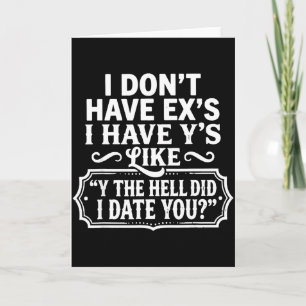 Ich habe keine Exs Ich habe Ys wie Y Zum Teufel ha Karte