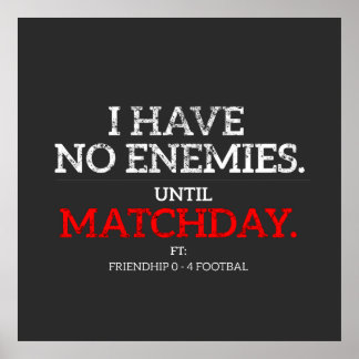 Ich habe keine Feinde, bis zum Spieltag Fußballpos Poster