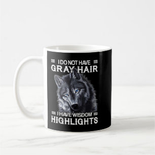 Ich habe keine grauen Haare, ich habe Weisheit Hig Kaffeetasse