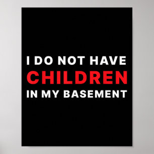 Ich habe keine Kinder in meinem Keller Poster