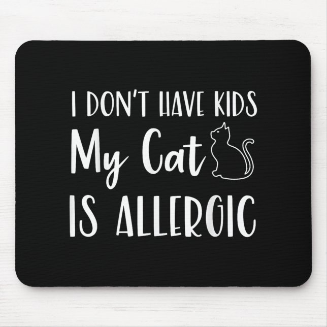 Ich habe keine Kinder meine Katze ist allergische  Mousepad (Vorne)
