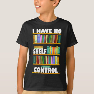 Ich habe keine Kontrolle, leseliebhaber T - Shirt