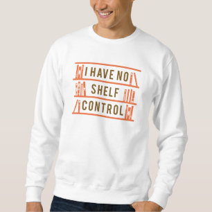 Ich habe keine Kontrolle Sweatshirt
