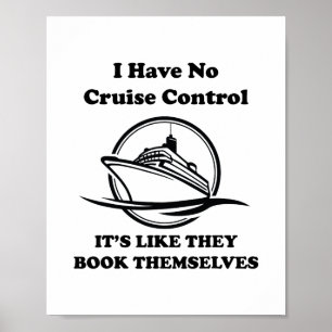 Ich habe keine Kontrolle über eine Kreuzfahrt, die Poster