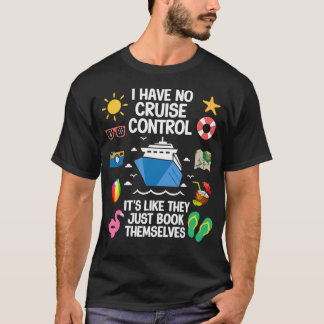 Ich habe keine Kontrolle über eine Kreuzfahrt, die T-Shirt