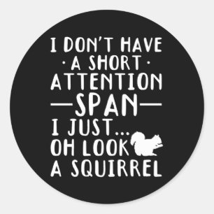 Ich habe keine Kurze Aufmerksamkeit, wenn ich mir  Runder Aufkleber