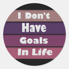 Ich habe keine Lebensziele Runder Aufkleber