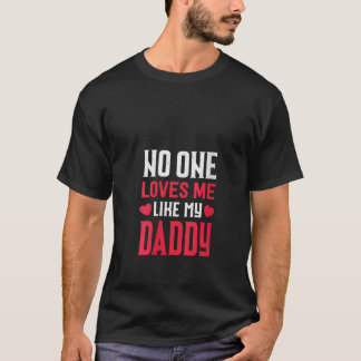 Ich habe keine Liebe wie mein Daddy Daughter Son T-Shirt