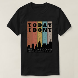 Ich habe keine Lust, irgendetwas zu tun, außer mit T-Shirt