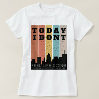 Ich habe keine Lust, irgendetwas zu tun, außer mit T-Shirt