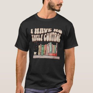 Ich habe keine Regalkontrolle Bücherwurm Buch Lese T-Shirt