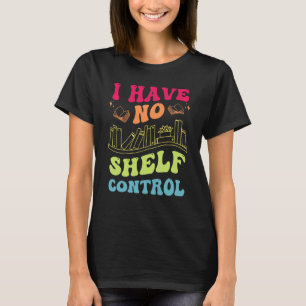 Ich habe keine Regalkontrolle Groovy Reading Books T-Shirt