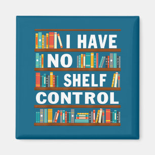 Ich habe keine Regalkontrolle Lustig Bibliothek Le Magnet