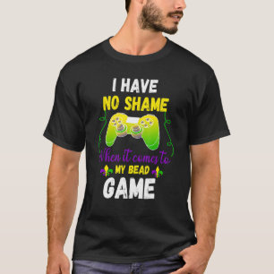 Ich habe keine Schande, wenn es um meinen Bead Gam T-Shirt