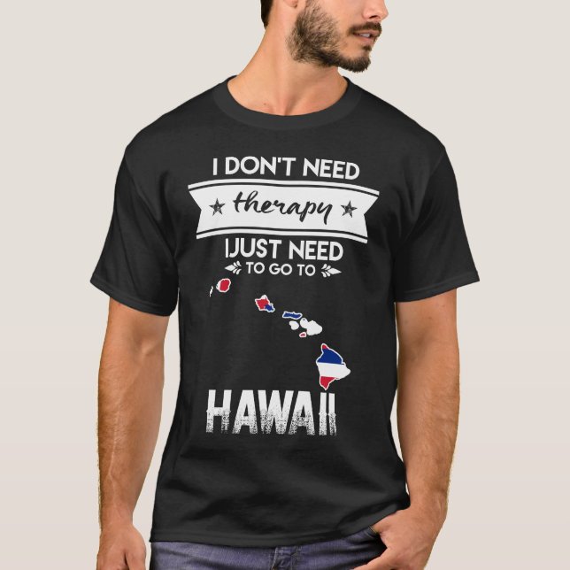 Ich habe keine Therapie braucht nur zu hawaii zu g T-Shirt (Vorderseite)