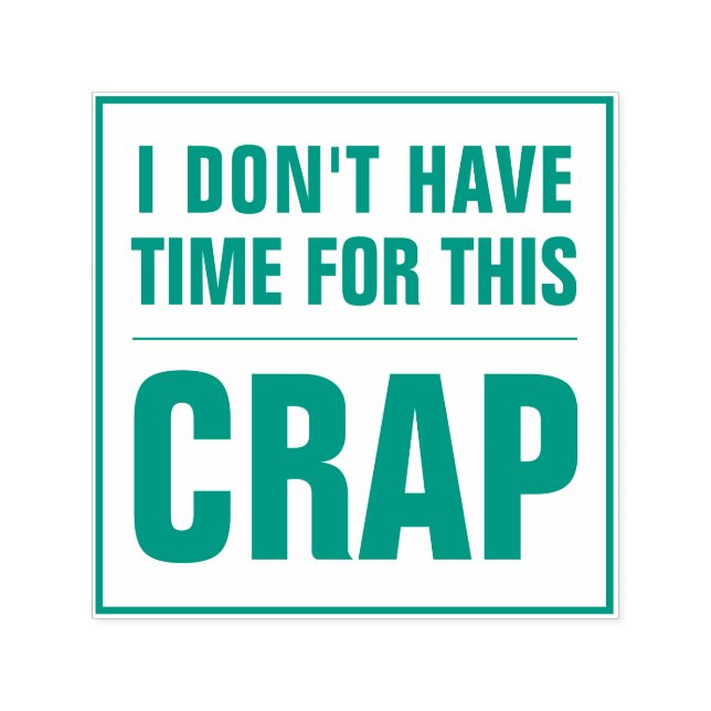 ICH HABE KEINE ZEIT FÜR DIESEN CRAP Funny Sarcasti Permastempel (Design)