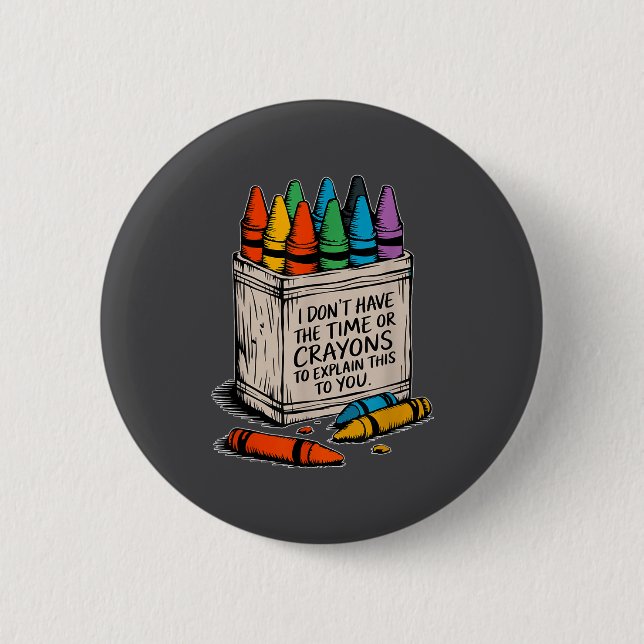 Ich habe keine Zeit oder die Buntstifte Lustiger S Button (Vorderseite)