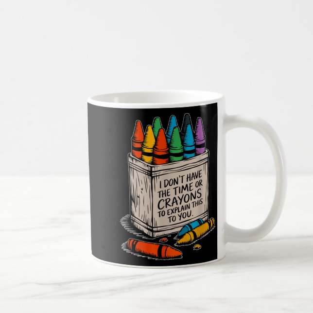 Ich habe keine Zeit oder die Wachsmalstifte Lustig Kaffeetasse (Rechts)