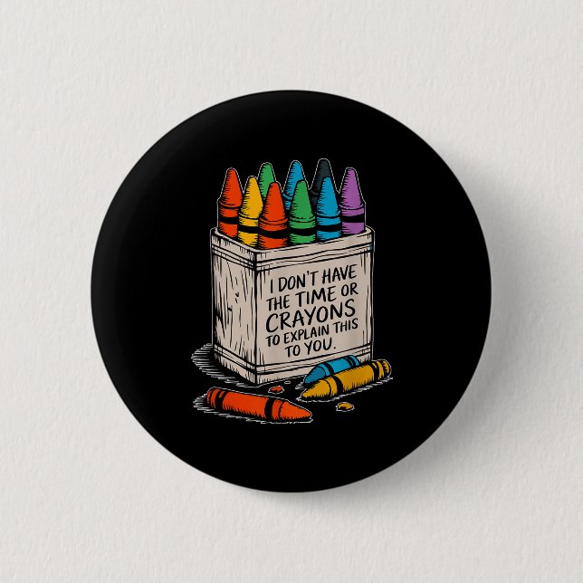 Ich habe keine Zeit oder Wachsmalkreiden Lustiger  Button (Vorderseite)