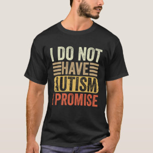 Ich habe keinen Autismus, ich verspreche es Kinder T-Shirt