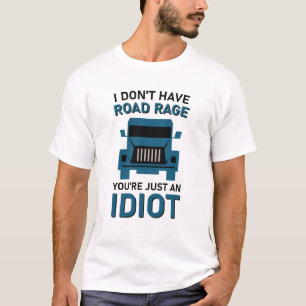 Ich habe keinen Straßenrage, du bist nur ein Idiot T-Shirt