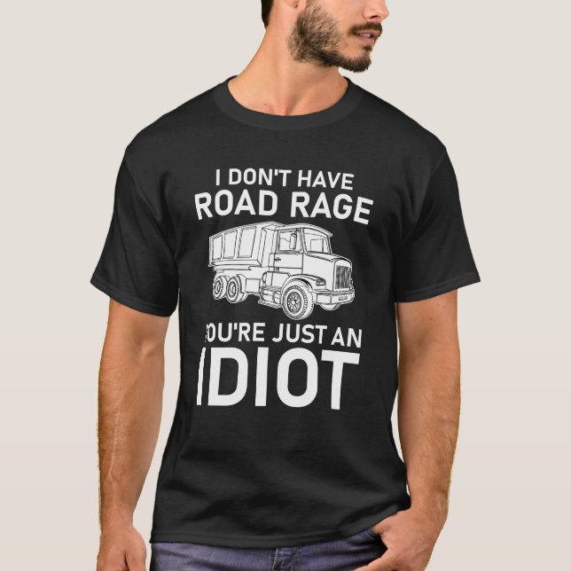 Ich habe keinen Straßenrage, du bist nur ein Idiot T-Shirt (Vorderseite)