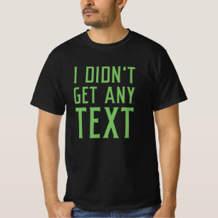 Ich habe keinen Text erhalten T-Shirt