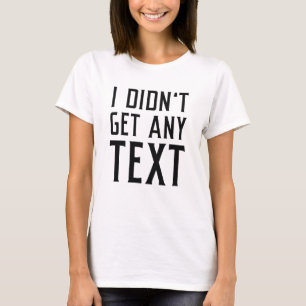 Ich habe keinen Text erhalten T-Shirt
