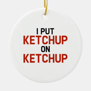 Ich habe Ketchup auf Ketchup gelegt Keramikornament