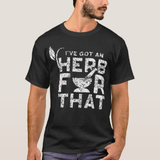 Ich Habe Kräuter Für Jene Gärtner Garten Gewürze S T-Shirt