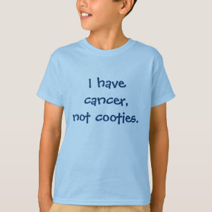 Ich habe Krebs, nicht cooties. T-Shirt
