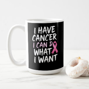 Ich habe Krebs und kann das tun, was ich gewollt h Kaffeetasse