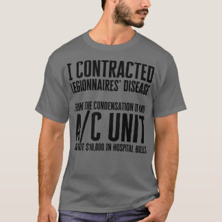 Ich habe Legionärskrankheit bekommen T-Shirt