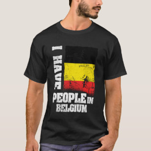 Ich habe Leute in Belgien Belgische Flagge T-Shirt