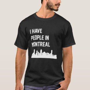 Ich habe Leute in Montreal Quebec Kanada T-Shirt