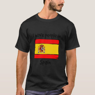 Ich habe Leute in Spanien Spanische Flagge T-Shirt
