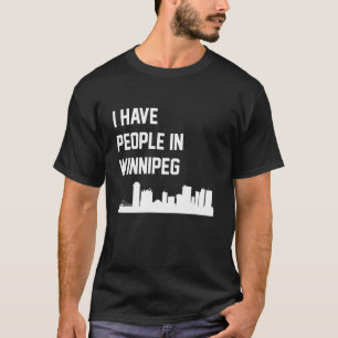 Ich habe Leute in Winnipeg Manitoba Kanada T-Shirt