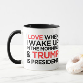 Ich habe Liebe, als ich Weckte und Trump Präsident Tasse