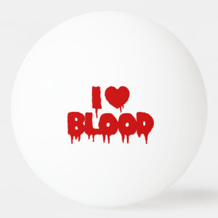 ICH HABE [LIEBE] BLUT TISCHTENNISBALL