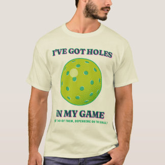 Ich habe Löcher in meinem Spiel Lustiger Picklebal T-Shirt