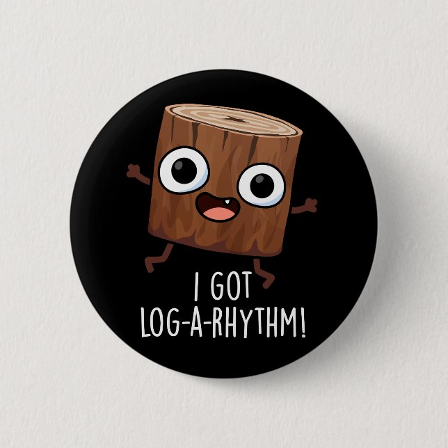 Ich habe Log-a-rhythmus Lustiger Holz-Wortwitz Dun Button (Vorderseite)