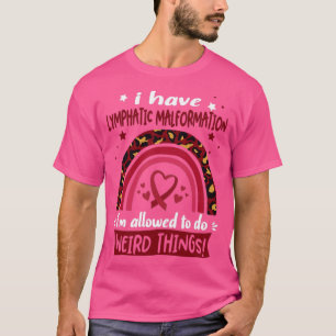 Ich habe Lymphatische Malformation ich darf tun W T-Shirt