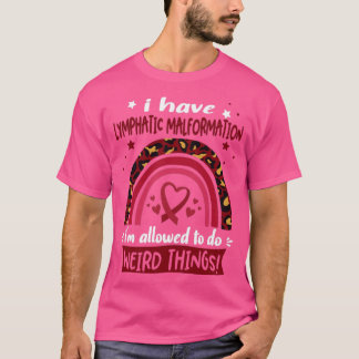 Ich habe Lymphatische Malformation ich darf tun W T-Shirt