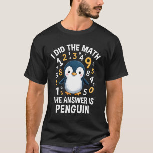 Ich habe Mathe Answer Pinguin Niedlich Boys Girls T-Shirt