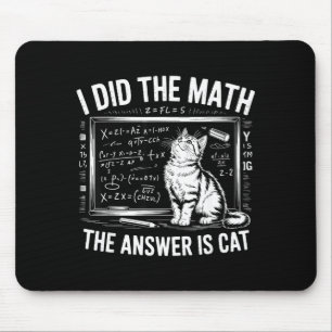 Ich habe Mathe gemacht, die Antwort ist Katzenmath Mousepad