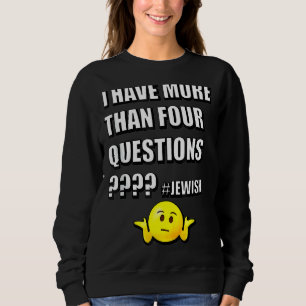 Ich habe mehr als vier Fragen Pessach jüdischen Se Sweatshirt