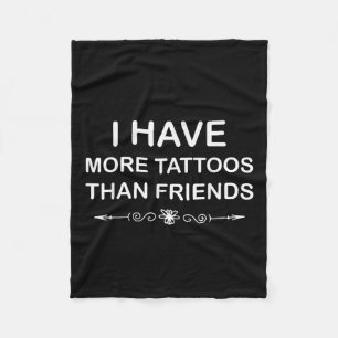 Ich habe mehr Tattoos als Freunde Niedlich Tattoo  Fleecedecke