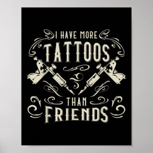 Ich habe mehr Tattoos als Freunde Tattooot Poster