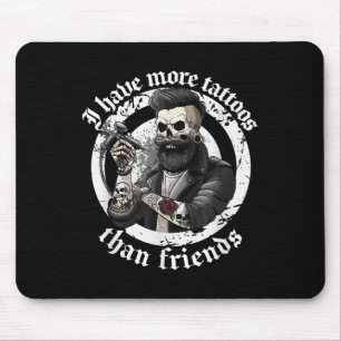 Ich habe mehr Tattoos als Freunde Tattoos Addict T Mousepad