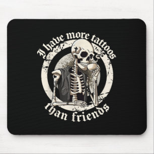 Ich habe mehr Tattoos als Freunde Tattoos Addict T Mousepad